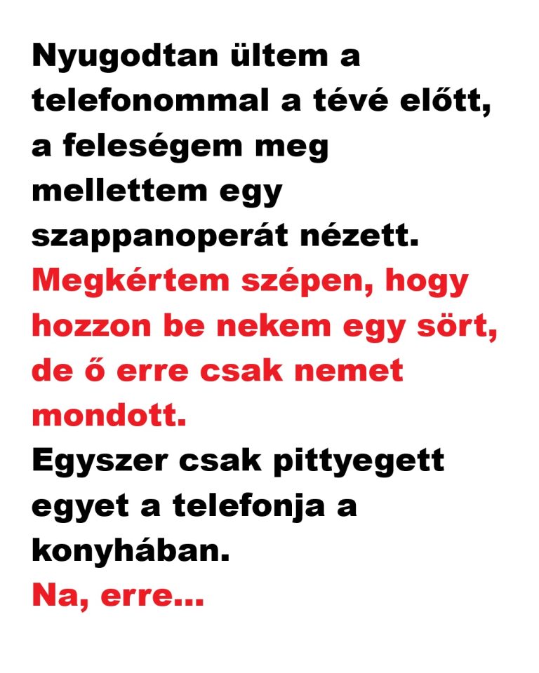 Nyugodtan ültem a telefonommal a tévé előtt