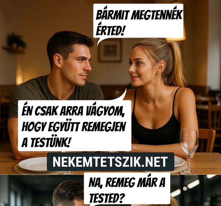Bármit megtennék!