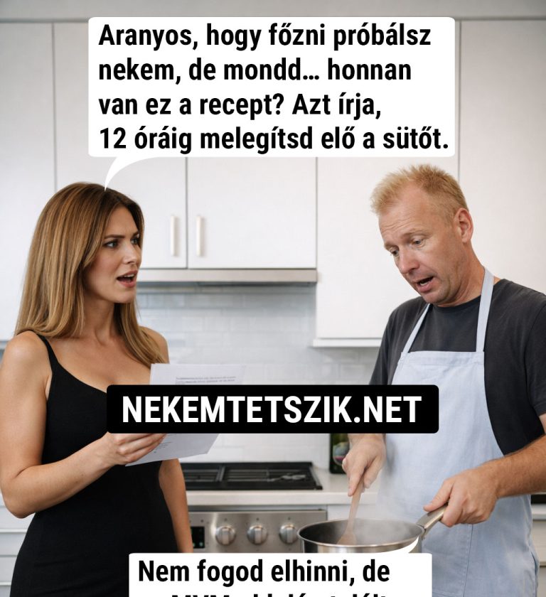Aranyos, hogy főzni próbálsz nekem…