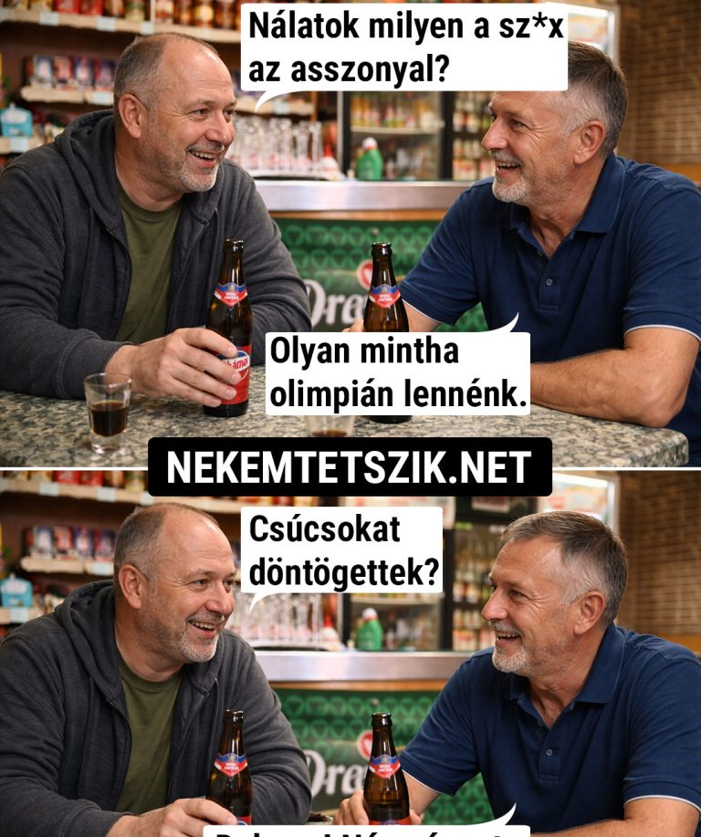 Nálatok milyen az asszonnyal?