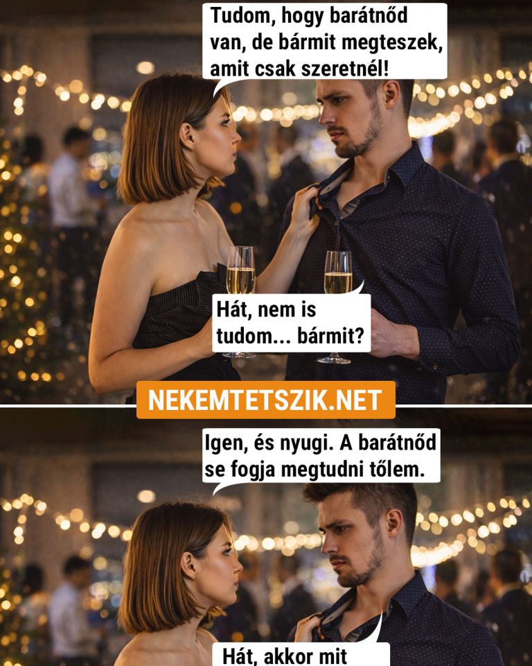 Tudom, hogy barátnőd van…