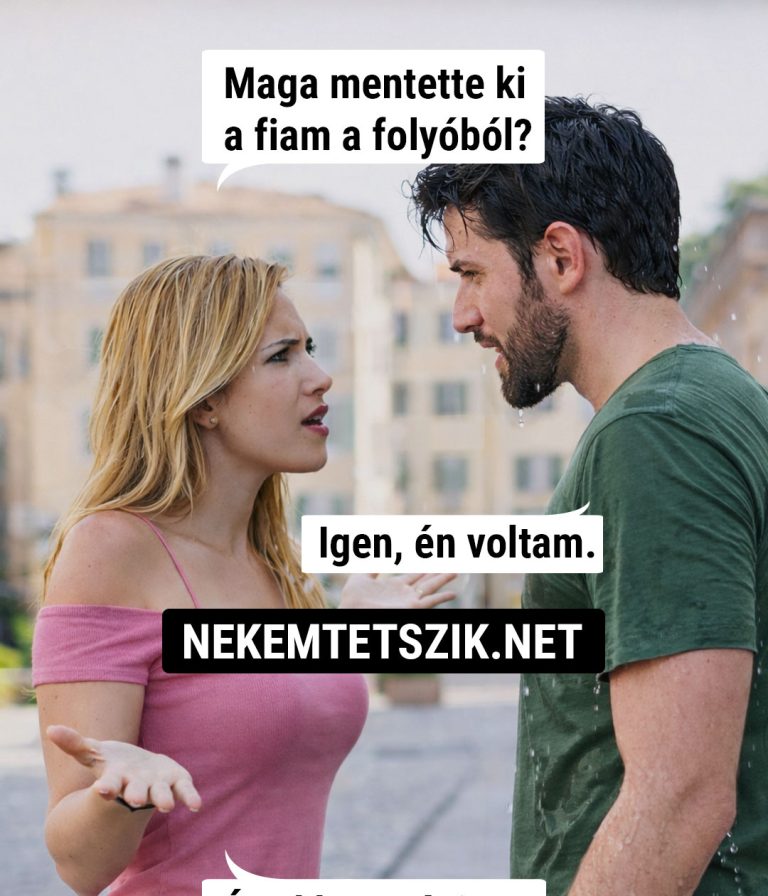 Maga mentette ki a fiam a folyóból?