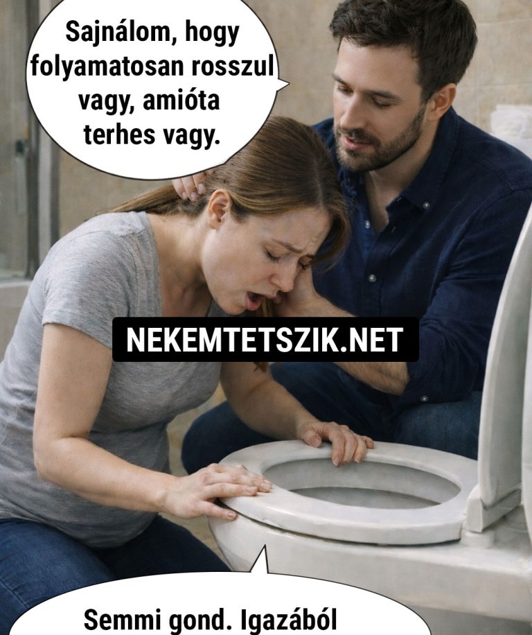 Sajnálom, hogy folyamatosan rosszul vagy…