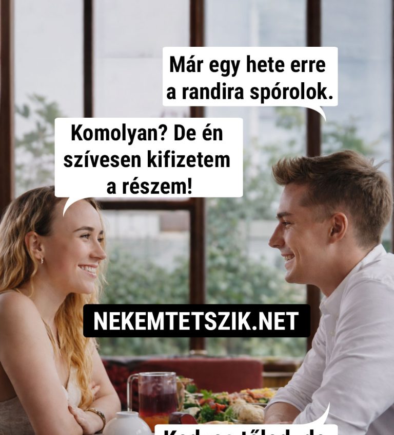 Már egy hete erre a randira spórolok…