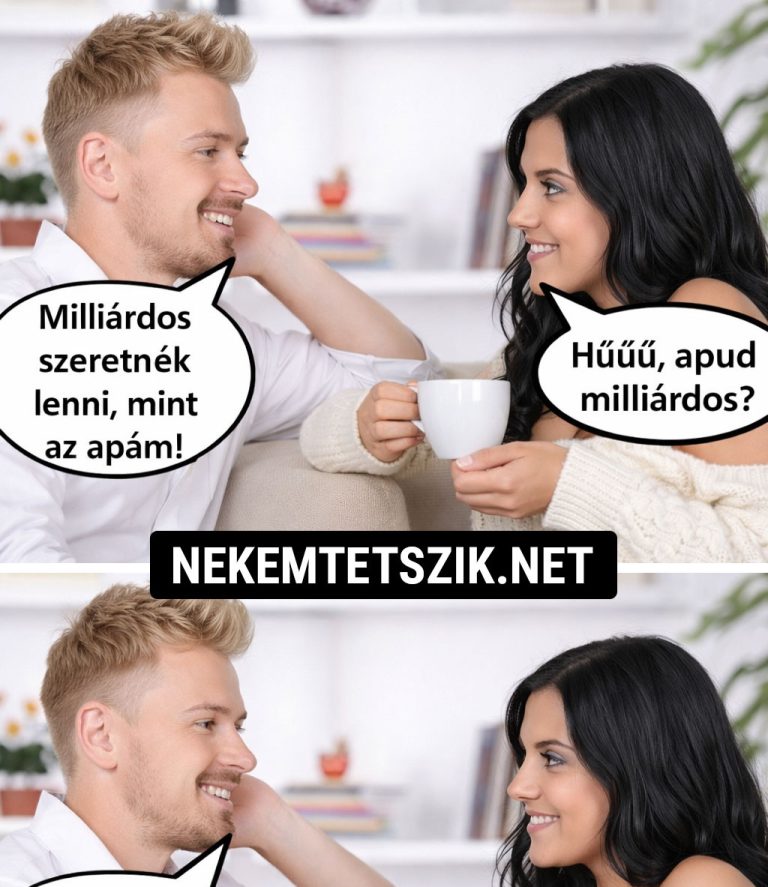 Milliárdos szeretnék lenni, mint az apám!