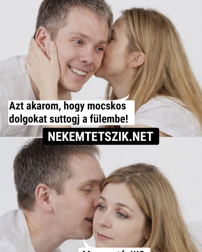 Azt akarom, hogy mocskos…