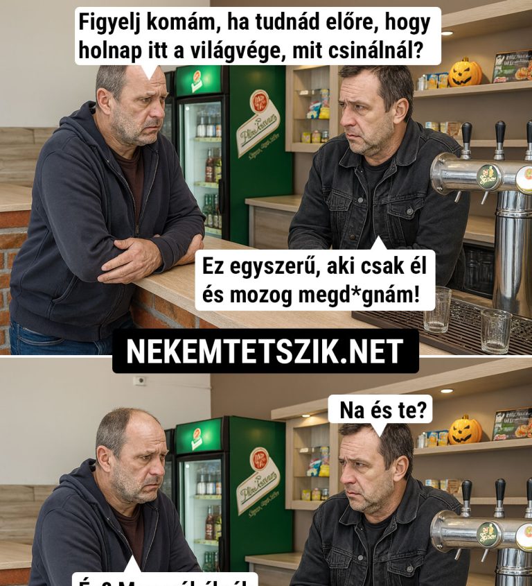 Figyelj komám, ha tudnád előre…