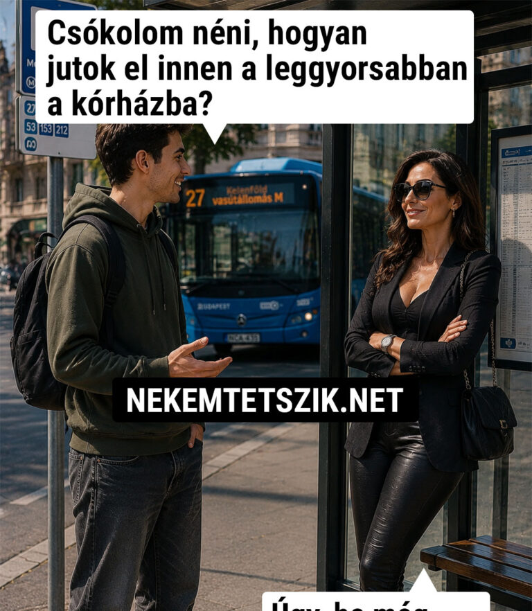 Csókolom néni, hogyan…