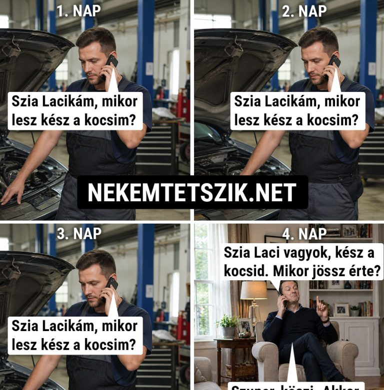 Szia Lacikám, mikor lesz kész a kocsim?