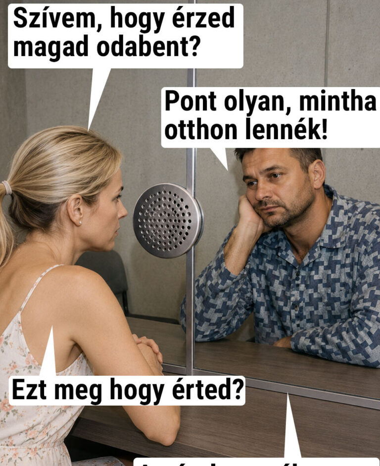 Szívem, hogy érzed magad odabent?