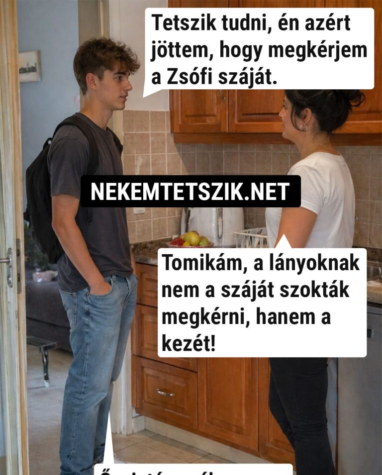 Tetszik tudni, én azért jöttem…
