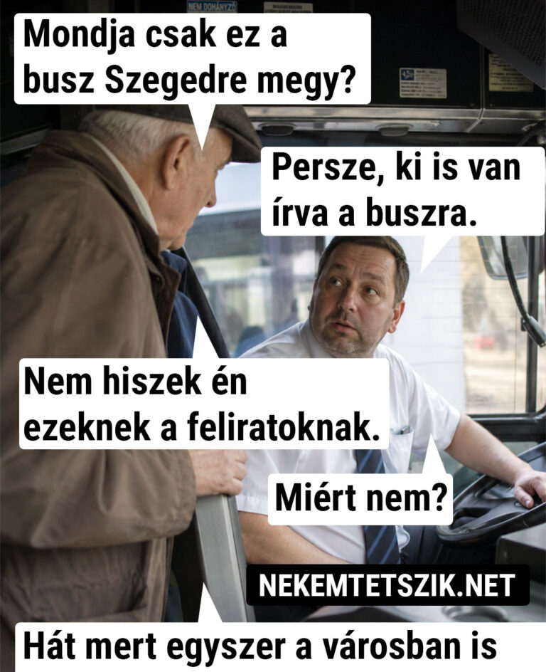 Mondja csak ez a busz Szegedre megy?
