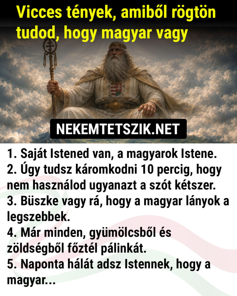 Vicces tények, amiből rögtön  tudod, hogy magyar vagy