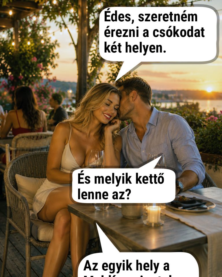 Édes, szeretném érezni a…